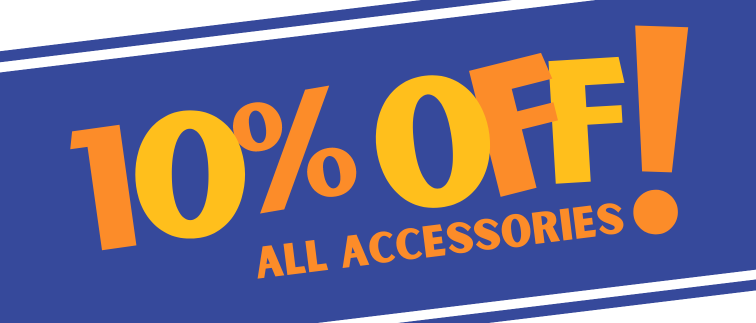 Up to 10% Off Accessories!