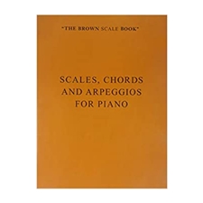 The Brown Scale Book - Scales, Chords, Arpeggios for Piano