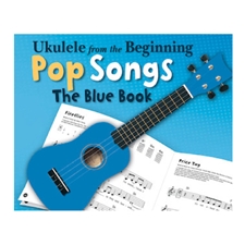 Ukulele from the Beginning - Pop Songs (The Blue Book)