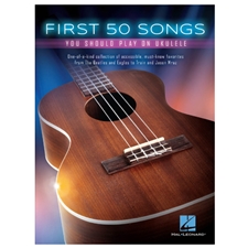 First 50 Songs You Should Play on the Ukulele