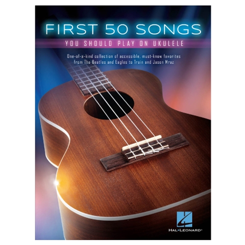 First 50 Songs You Should Play on the Ukulele